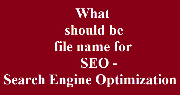 What should be file name for SEO – search engine optimization