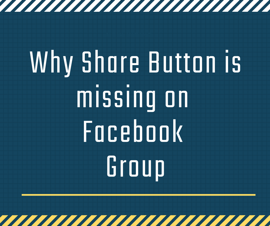 Why share button is missing on facebook group?