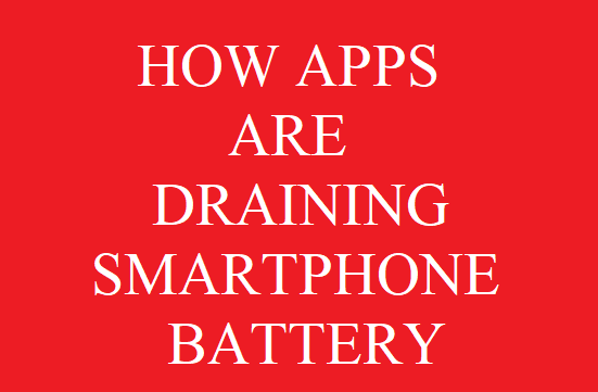 How Apps are draining Smartphone battery