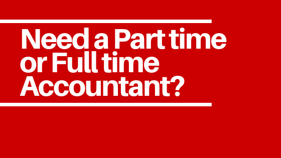 Need a Part time or Full time Accountant?